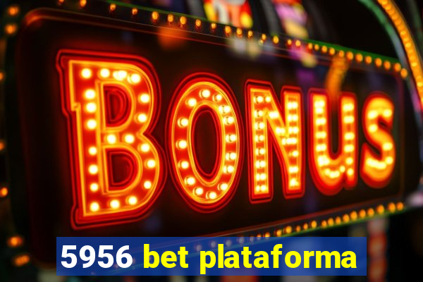 5956 bet plataforma